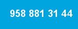 958 881 31 44